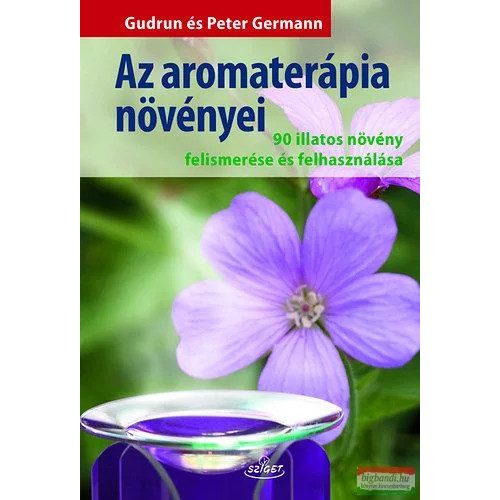 Könyv: Az aromaterápia növényei
